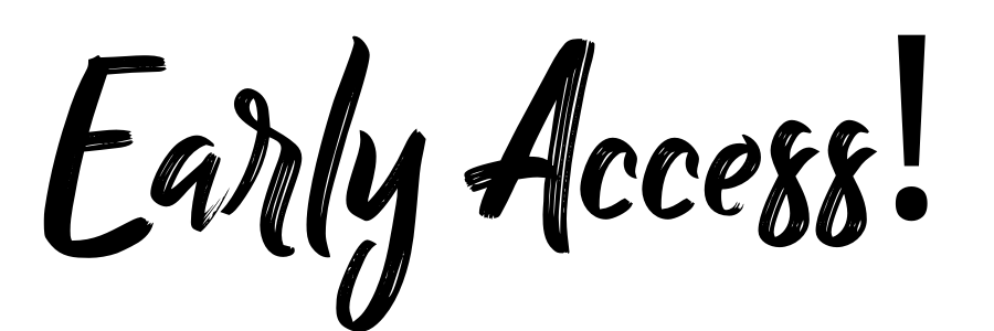 Black brush-script text: Early Access!